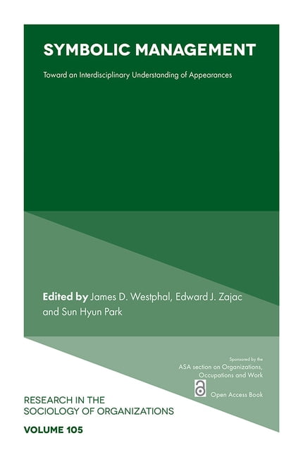 Research in the Sociology of Organizatio Symbolic Management: Toward an Interdisciplinary Understanding of Appearances, Book 105, (Paperback)