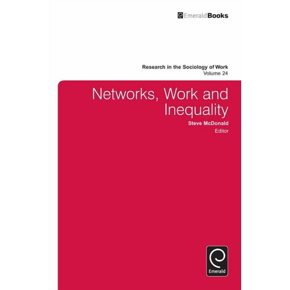 Research in the Sociology of Work Networks, Work, and Inequality, Book 24, (Hardcover)