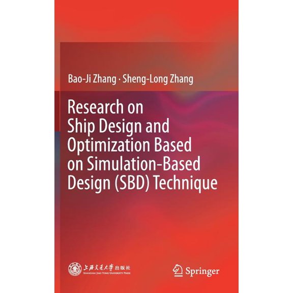 Research on Ship Design and Optimization Based on Simulation-Based Design (Sbd) Technique, (Hardcover)