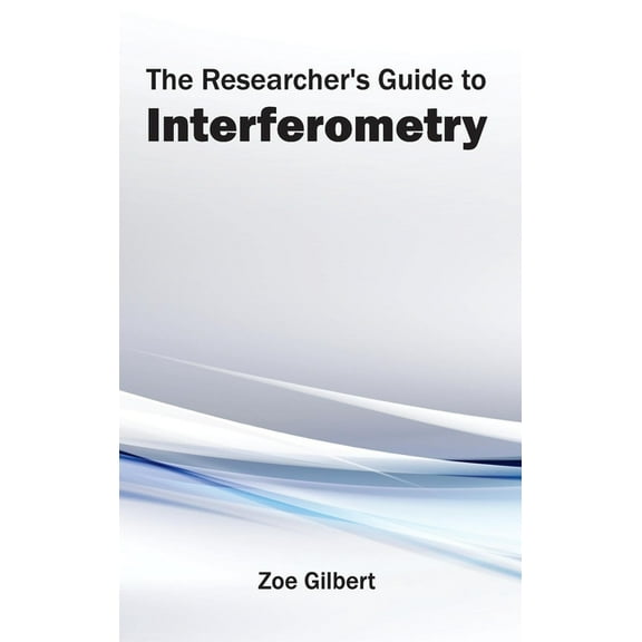 Researcher's Guide to Interferometry, (Hardcover)