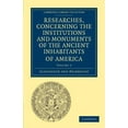 thumbnail image 1 of Researches, Concerning the Institutions and Monuments of the Ancient Inhabitants of America, with Descriptions and Views, (Paperback), 1 of 1