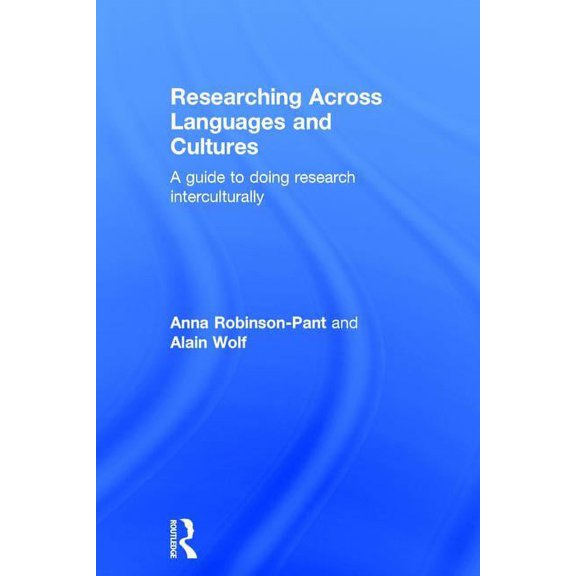Researching Across Languages and Cultures: A guide to doing research interculturally, (Hardcover)