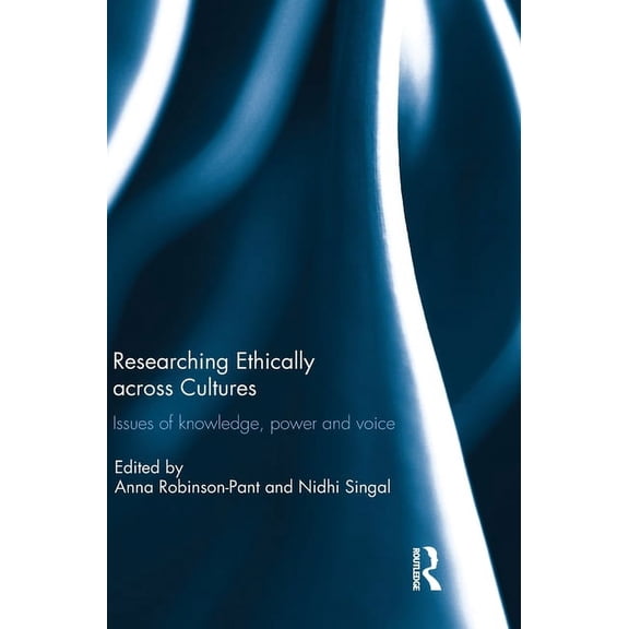 Researching Ethically across Cultures: Issues of knowledge, power and voice, (Hardcover)