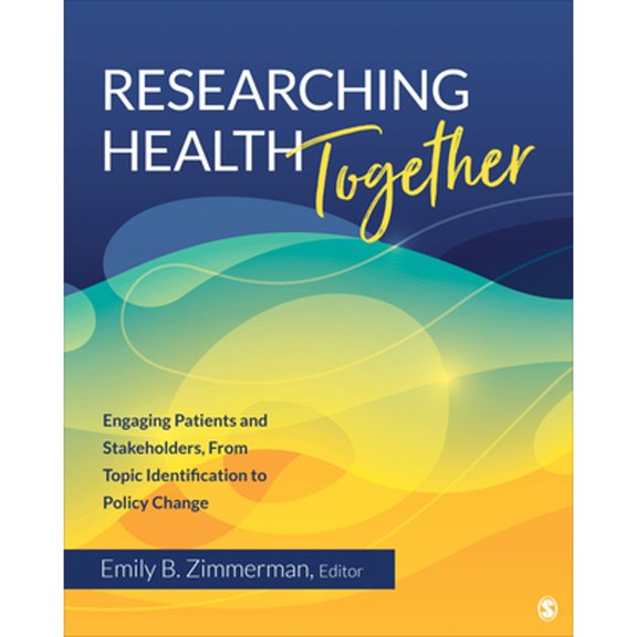 Pre-Owned Researching Health Together: Engaging Patients and Stakeholders, From Topic Identification to Policy Change Paperback