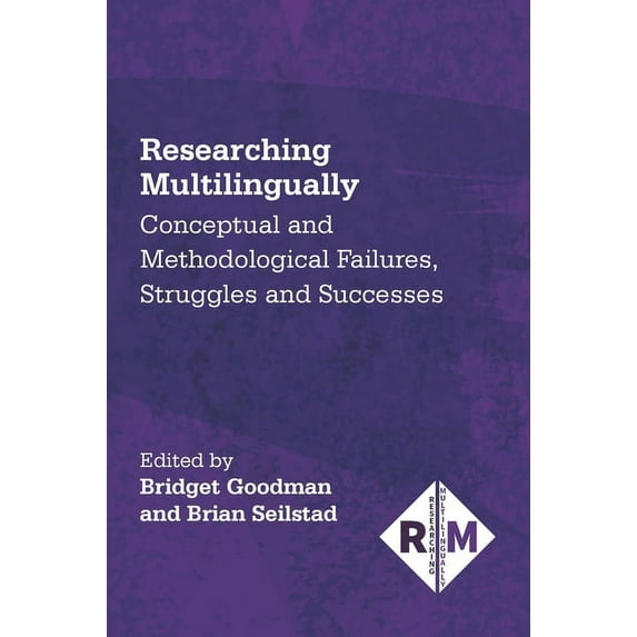 Researching Multilingually Researching Multilingually: Conceptual and Methodological Failures, Struggles and Successes, Book 9, (Paperback)