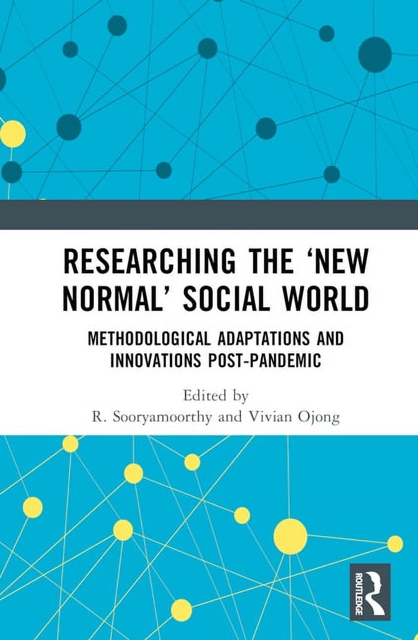 Researching the 'New Normal' Social World: Methodological Adaptations ...