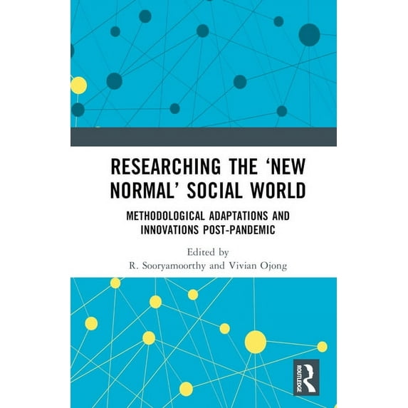 Researching the 'New Normal' Social World: Methodological Adaptations and Innovations Post-Pandemic, (Hardcover)