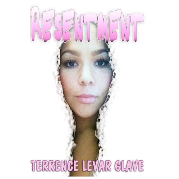 Resentment : Bitter love. Black Romance. Drama. Comedic Drama. Fiction. Love Lessons. (Paperback)