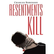 Resentments Kill, Hardcover