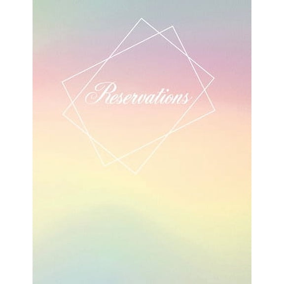 Reservations : Rainbow Reservation book - Hostess Table Logbook- 365 Pages for daily bookings in hotel and restaurant (Paperback)