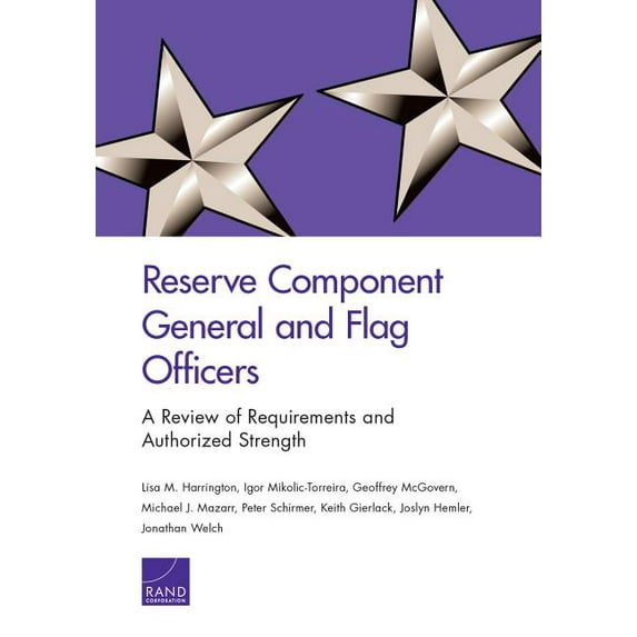 Reserve Component General and Flag Officers : A Review of Requirements and Authorized Strength (Paperback)