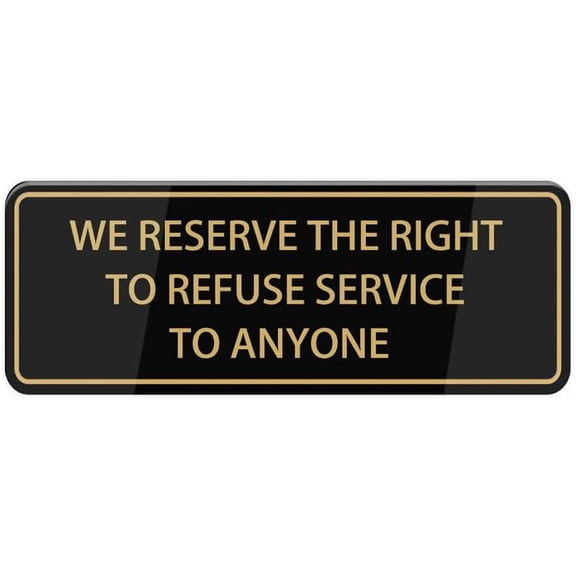 We Reserve The Right To Refuse Service To Anyone Sign For House (With Strong Adhesive Tape), 10"X3" For Home & Office,Acrylic Signs For Front Door/Wall/Window, Clear And Easy To Read