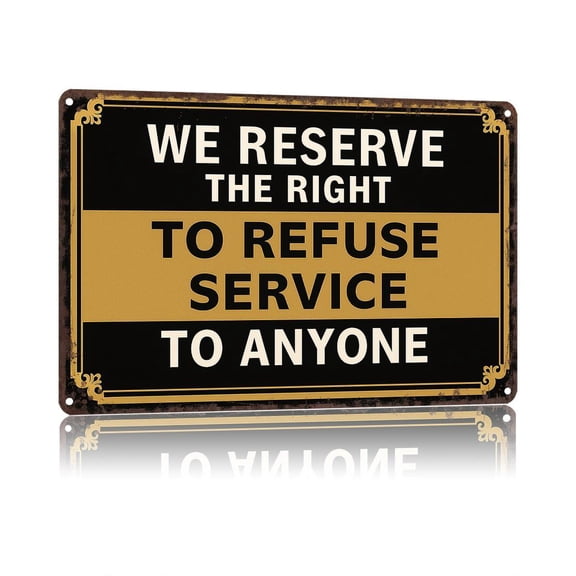 Reserve Right To Refuse Service Classic Business Tin Sign 8 X 12 Inch For Home Living Room Bedroom Dining Room Man Cave Wall Art Decor Durable Fade Proof Print