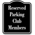 thumbnail image 1 of Reserved Parking Club Members Golf Course BLACK Aluminum Composite Sign, 20"x24", 1 of 5