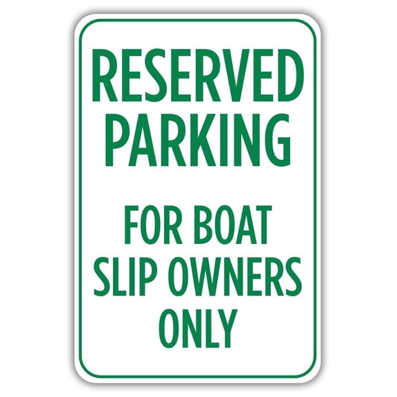 Reserved Parking For Boat Slip Owners Only Metal Sign Size: 8 x 12 Inch