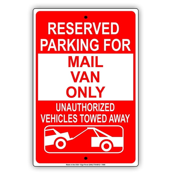 Reserved Parking For Mail Van Only Unauthorized Vehicles Towed Away Warning Aluminum Metal 8"x12" Sign Plate