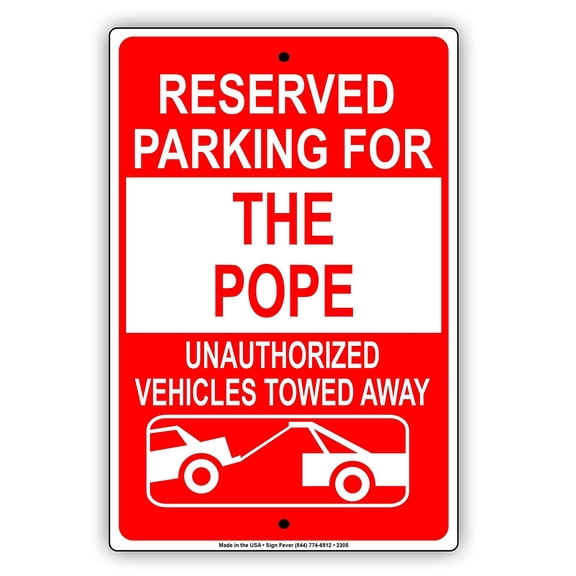 Reserved Parking For The Pope Unauthorized Vehicles Towed Away Reserved Spot Alert Attention Caution Warning Notice Aluminum Metal Sign 8"x12" Plate