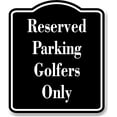 thumbnail image 1 of Reserved Parking Golfers Only Golf Course BLACK Aluminum Composite Sign, 15"x18", 1 of 5