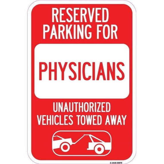 SignMission A-1218-23079 12 x 18 in. Aluminum Sign - Reserved Parking for Physicians Unauthorized Vehicles Towed Away