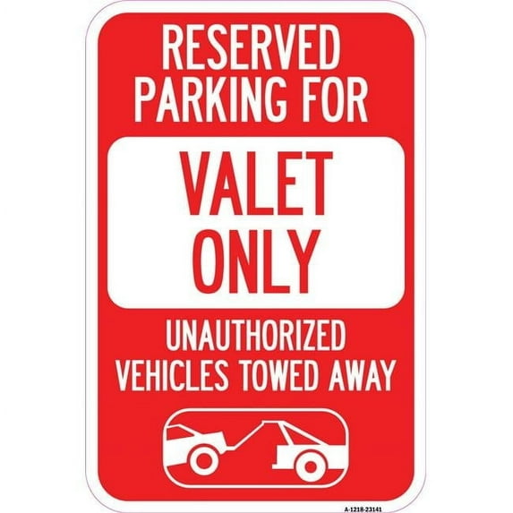 SignMission A-1218-23141 12 x 18 in. Aluminum Sign - Reserved Parking - Valet Only Unauthorized Vehicles Towed Away with Car Tow Graphic