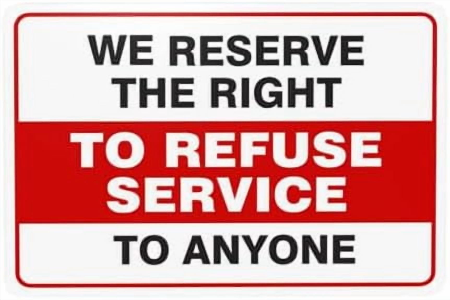 We Reserved The Right To Refuse Service To Anyone Warning Sign, Door ...
