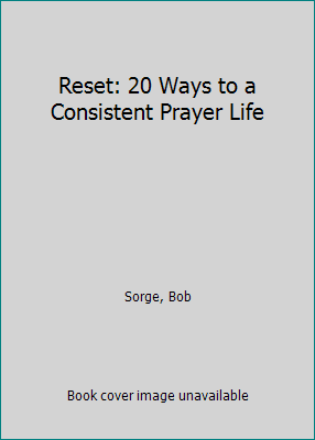 Pre-Owned Reset: 20 Ways to a Consistent Prayer Life (Paperback) 1937725421 9781937725426