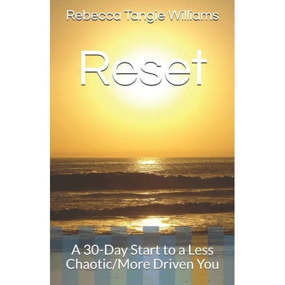 Reset: A 30-Day Start to a Less Chaotic/More Driven You (Paperback)