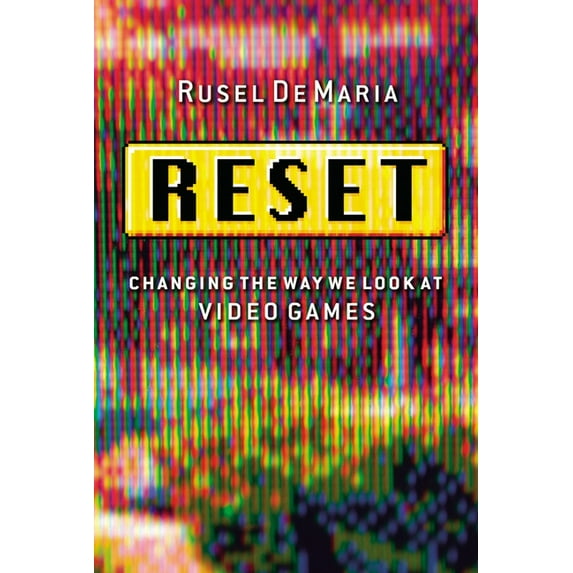 Reset : Changing the Way We Look at Video Games (Hardcover)
