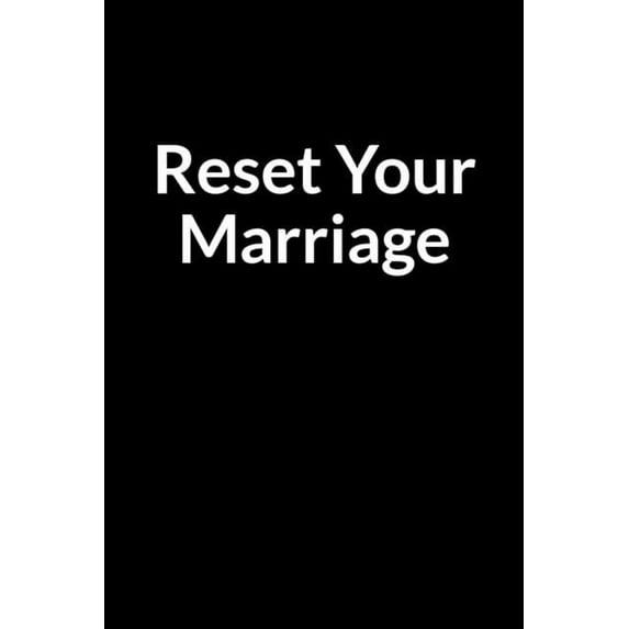 Reset Your Marriage: The Low Self Esteem African American Teacher and Men's Guide to Saving Your Marriage through Text Messaging (for Men Only) (Paperback)