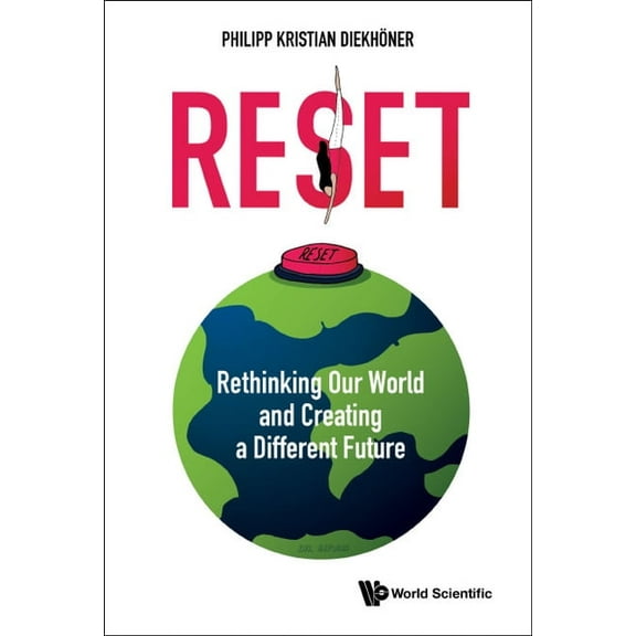 Reset: Rethinking Our World and Creating a Different Future, (Hardcover)