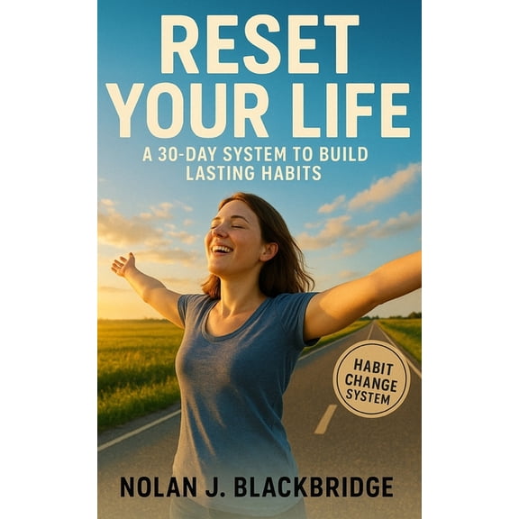 Reset Your Life: A 30-Day System to Build Lasting Habits: Step-by-Step System to Break Old Patterns, Build Lasting Habit, (Paperback)