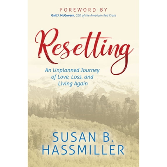 Pre-Owned Resetting: An Unplanned Journey of Love, Loss, and Living Again (Paperback) 1642796344 9781642796346