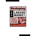 thumbnail image 1 of Reshaping Australian Institutions Reshaping the Labour Market: Regulation, Efficiency and Equality in Australia, (Hardcover), 1 of 1