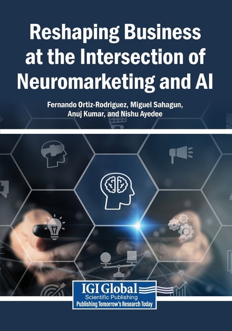 Reshaping Business at the Intersection of Neuromarketing and AI, (Paperback)