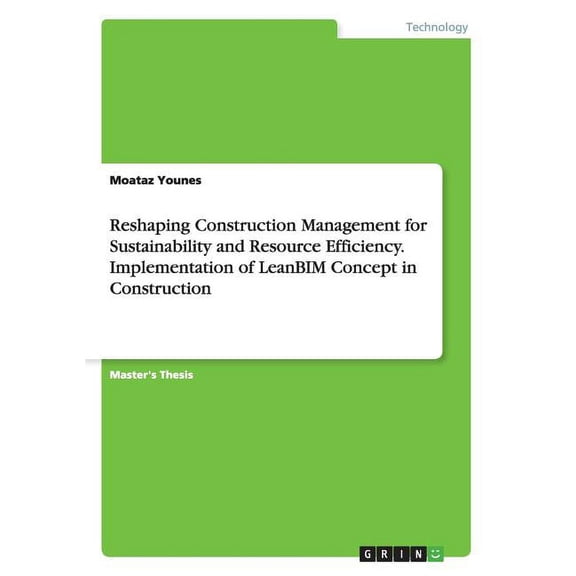 Reshaping Construction Management for Sustainability and Resource Efficiency. Implementation of LeanBIM Concept in Const