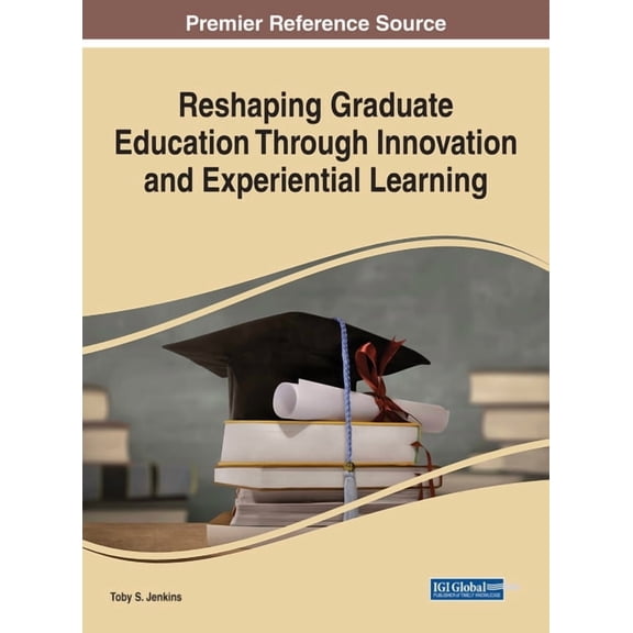 Reshaping Graduate Education Through Innovation and Experiential Learning, (Hardcover)