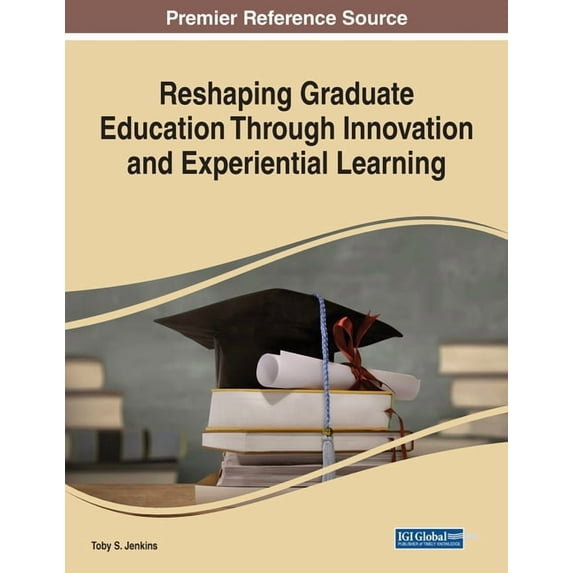 Reshaping Graduate Education Through Innovation and Experiential Learning (Paperback)