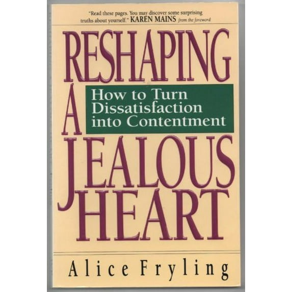 Pre-Owned Reshaping a Jealous Heart: How to Turn Dissatisfaction Into Contentment (Paperback) 0830816291 9780830816293