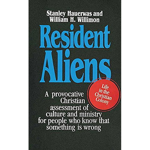 Pre-Owned Resident Aliens: A Provocative Christian Assessment of Culture and Ministry for People Who Know that Something is Wrong (Paperback) 0687361591 9780687361595
