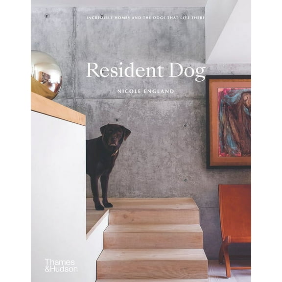 Resident Dog (Compact): Incredible Homes and the Dogs That Live There, (Hardcover)