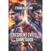 Resident Evil Complete Mastery Resident Evil 0 Game Guide: Resource Management, Enemy Tactics, and Boss Encounter Breakdowns, Book 8, (Paperback)