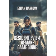 Resident Evil Complete Mastery Resident Evil 4 Remake Game Guide Weapon Loadouts, Boss Strategies, and Treasure Maps, Book 14, Paperback