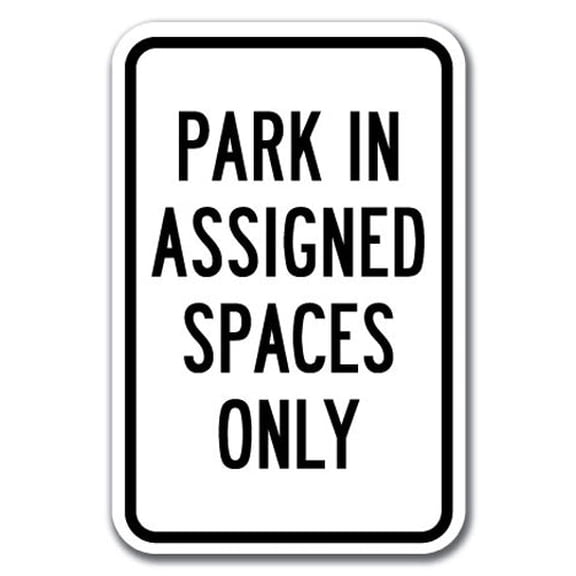 Resident Parking Only - Park In Assigned Spaces Only Sign 12" x 18" Heavy Gauge Aluminum Signs