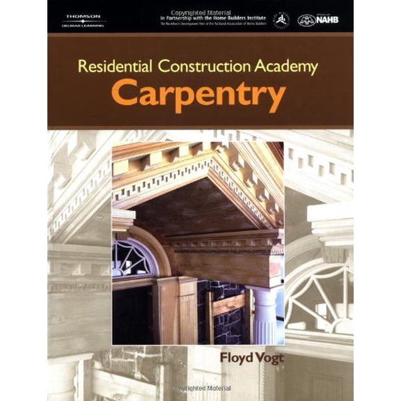 Pre-Owned Residential Construction Academy: Carpentry (Residential Construction Academy Series) (Hardcover) 1401813437 9781401813437