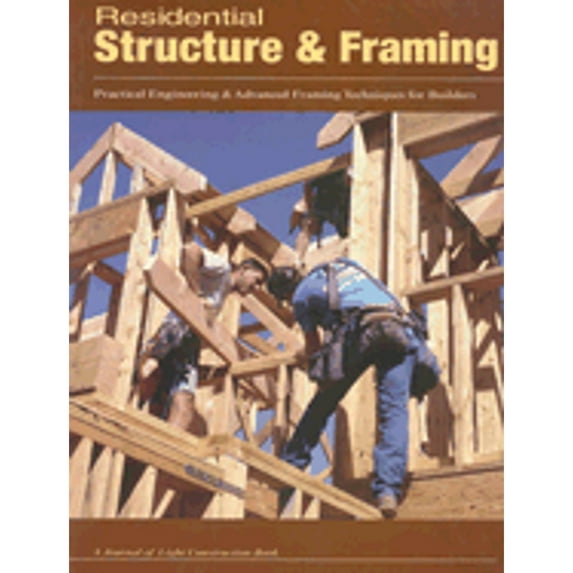 Residential Structure & Framing: Practical Engineering and Advanced Framing Techniques for Builders (Paperback) by Steven Bliss