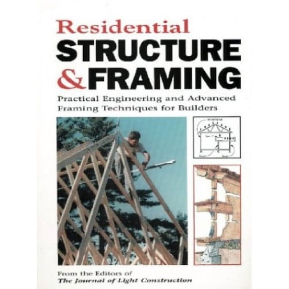 Pre-Owned Residential Structure & Framing: Practical Engineering and Advanced Framing Techniques for Builders Paperback