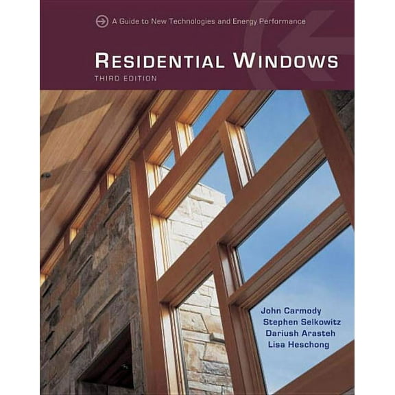 Residential Windows: A Guide to New Technologies and Energy Performance, (Paperback)