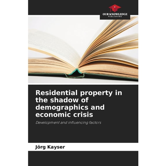 Residential property in the shadow of demographics and economic crisis, (Paperback)