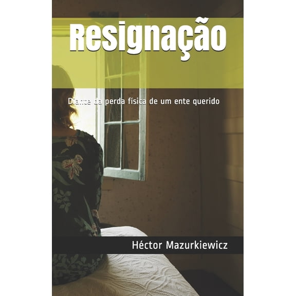 Resignao: Diante da perda fsica de um ente querido (Paperback)