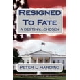 thumbnail image 1 of Resigned To Fate Paperback 150089639X 9781500896393 Peter L Harding, 1 of 1